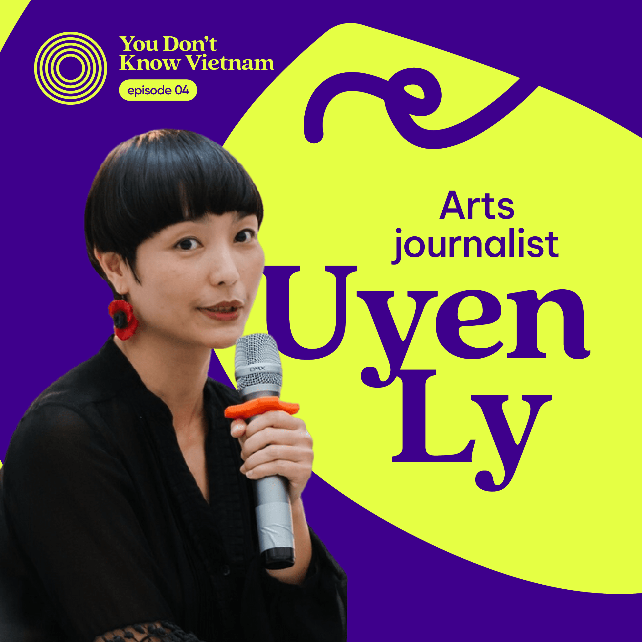 This is an episode thumbnail for the You Don't Know Vietnam podcast with arts and culture journalist Uyen Ly