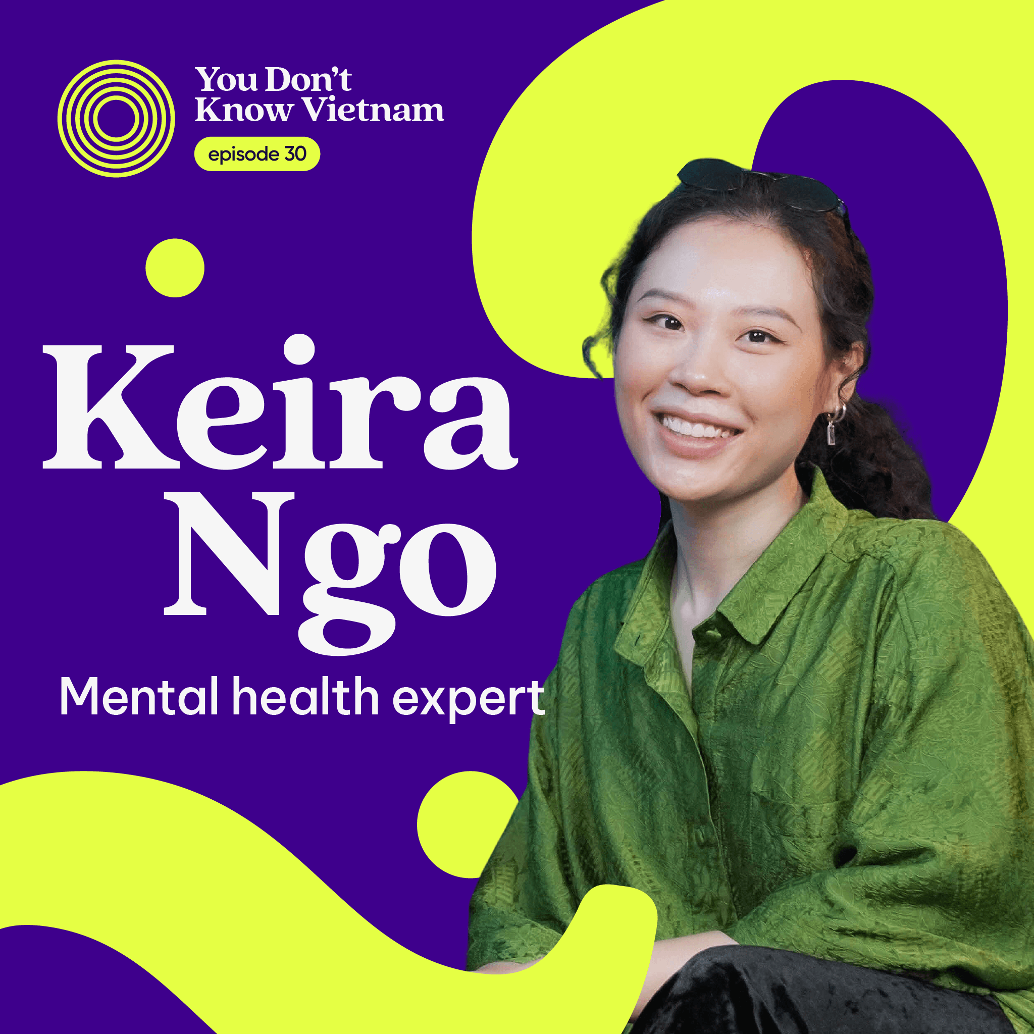 This is an image of Keira Ngo - Mental health expert, as an episode thumbnail of the You Don't Know Vietnam podcast