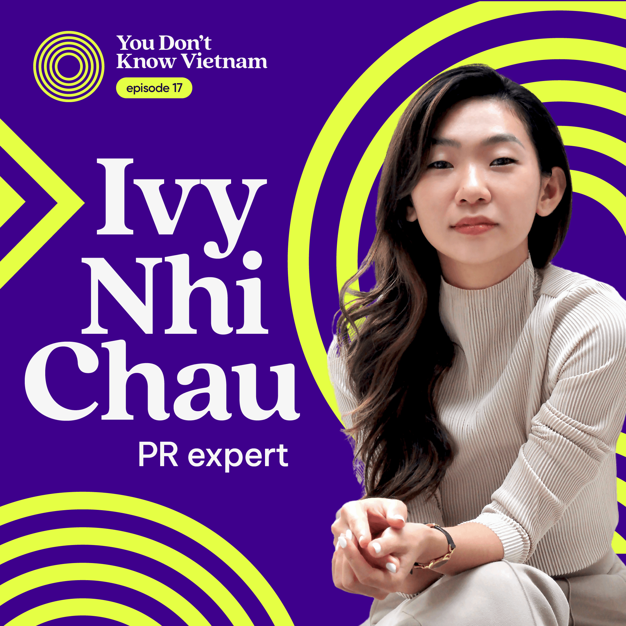 This is an episode thumbnail for the You Don't Know Vietnam podcast with PR expert Ivy Nhi Chau